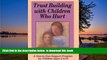 Pre Order Trust Building with Children Who Hurt: A One-To-One Support Program for Children Ages 5