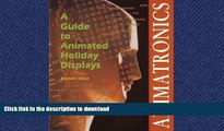 Pre Order Animatronics: Guide to Holiday Displays Full Book