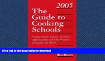 Hardcover The Guide to Cooking Schools 2005: Cooking Schools, Courses, Vacations, Apprenticeships