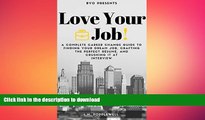 Audiobook Love Your Job!: A Complete Career Change Guide To Finding Your Dream Job, Crafting The