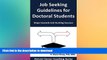 READ Job Seeking Guidelines for Doctoral Students: Steps towards Job Hunting Success Kindle eBooks