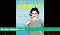 Online Erika Oppenheimer Acing It!: A Mindful Guide to Maximum Results on Your College Admissions