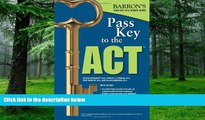 Pre Order Pass Key To The ACT, 9th Edition (Barron s Pass Key to the ACT) George Ehrenhaft Ed. D.