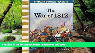 Pre Order The War of 1812: Expanding   Preserving the Union (Primary Source Readers) Jill Mulhall