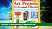 Pre Order Art Projects from Around the World: Grades 1-3: Step-by-Step Directions for 20 Beautiful
