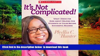 Audiobook It s Not Complicated! What I Know for Sure About Helping Our Students of Color Become