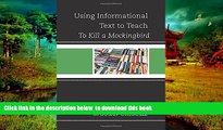 Pre Order Using Informational Text to Teach To Kill A Mockingbird (The Using Informational Text to