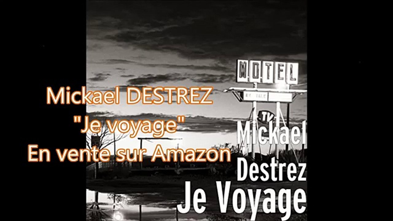 Mickael DESTREZ - Je voyage single 2016 - Mickael DESTREZ