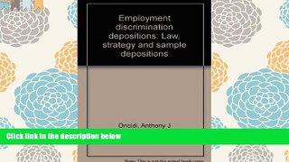 PDF [FREE] DOWNLOAD  Employment discrimination depositions: Law, strategy and sample depositions