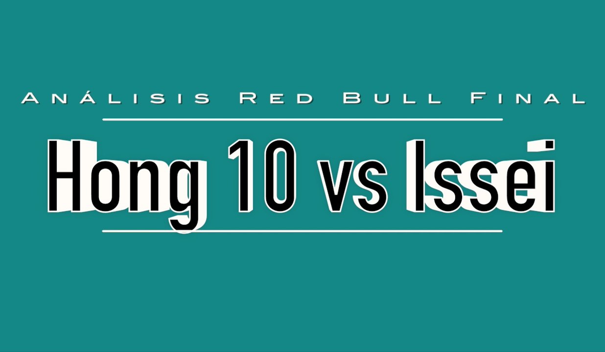 Análisis: Red Bull Bc One 2016 || Final || Hong 10 VS Issei  (ESP)