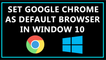 How To Set Google Chrome as Default Browser in Windows 10 ?