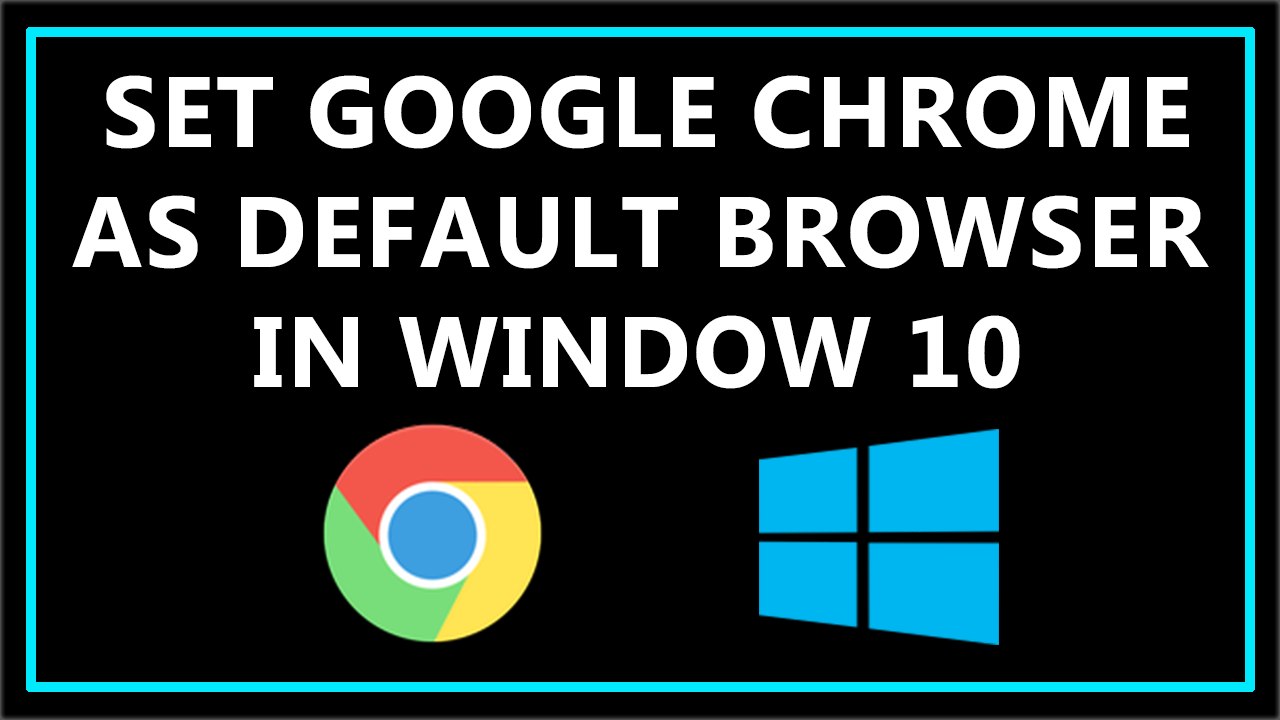 How To Set Google Chrome as Default Browser in Windows 10 ?