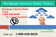 Get quick and instant -800-929-0625 Mortgage Interest Rates Today