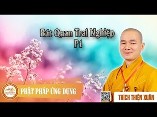 Bát Quan Trai Nghiệp P1 - Thầy Thích Thiện Xuân thuyết pháp