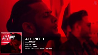 Ikka All I Need Full Audio Song | Latest Hindi Song 2016 | T-Series