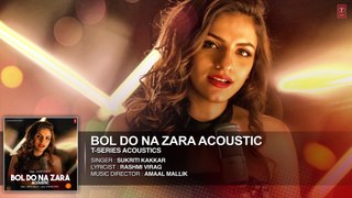 Bol Do Na Zara Full Audio Indian Song 2017  Full HD 1080p Sukriti Kakar⁠⁠⁠⁠