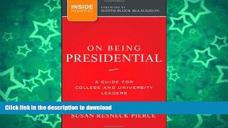 Pre Order On Being Presidential: A Guide for College and University Leaders On Book