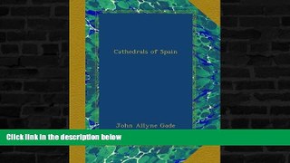 Price Cathedrals of Spain John Allyne Gade PDF