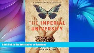 Pre Order The Imperial University: Academic Repression and Scholarly Dissent Full Book