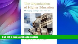 Pre Order The Organization of Higher Education: Managing Colleges for a New Era Kindle eBooks