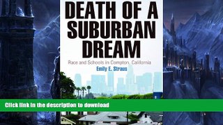Pre Order Death of a Suburban Dream: Race and Schools in Compton, California (Politics and Culture