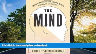 READ The Mind: Leading Scientists Explore the Brain, Memory, Personality, and Happiness  Kindle