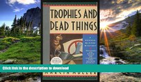 Read Book Trophies and Dead Things