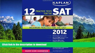 READ Kaplan 12 Practice Tests for the SAT 2012