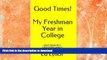 READ Good Times!  My Freshman Year in College: (Dorm+Study+G) x 1.50(Comfort Level) = College Life