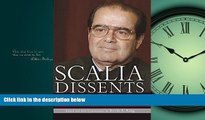 READ THE NEW BOOK Scalia Dissents: Writings of the Supreme Court s Wittiest, Most Outspoken