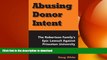 Read Book Abusing Donor Intent: The Robertson Family s Epic Lawsuit Against Princeton University