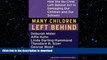 READ Many Children Left Behind: How the No Child Left Behind Act Is Damaging Our Children and Our