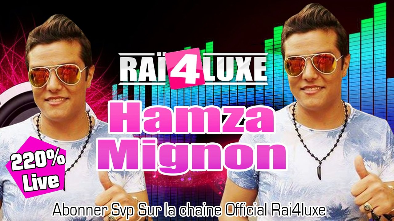 Cheb Hamza Mignon 2016 Ki Ndir Ana [Live Prestige] By Allae El Boss