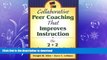 Hardcover Collaborative Peer Coaching That Improves Instruction: The 2 + 2 Performance Appraisal