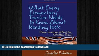 Hardcover What Every Elementary Teacher Needs to Know About Reading Tests: (From Someone Who Has