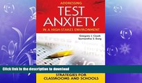 Read Book Addressing Test Anxiety in a High-Stakes Environment: Strategies for Classrooms and