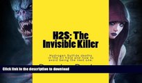 Pre Order H2S: The Invisible Killer: Hydrogen Sulfide deaths in the oil field and how to avoid