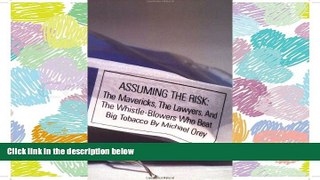 READ THE NEW BOOK Assuming the Risk : The Mavericks, the Lawyers, and the Whistle-Blowers Who Beat