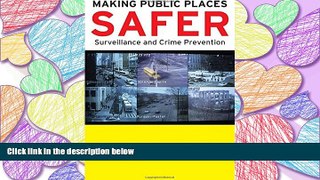 READ book Making Public Places Safer: Surveillance and Crime Prevention (Studies in Crime and