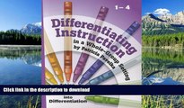 Read Book Differentiating Instruction: Taking the Easy First Steps Into Differentiation Grades 1-4