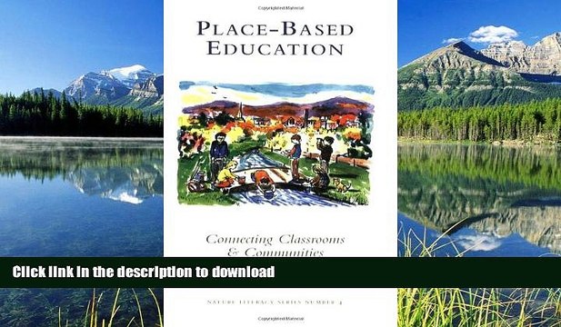Read Book Place-based Education: Connecting Classrooms Communities, With Index Full Book