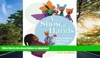 Hardcover A Show of Hands: Using Puppets with Young Children On Book