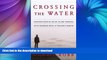 Read Book Crossing the Water: Eighteen Months on an Island Working With Troubled Boys -- A Teacher