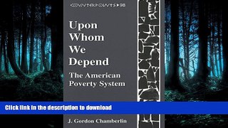Pre Order Upon Whom We Depend: The American Poverty System (Counterpoints) Full Book