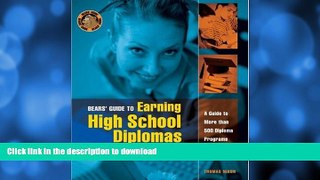 Read Book Bears  Guide to Earning High School Diplomas Nontraditionally: A Guide to More Than 500