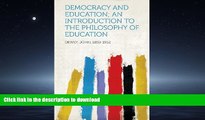 READ Democracy and Education; An Introduction to the Philosophy of Education Full Book