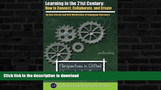 Hardcover Learning in the 21st Century: How to Connect, Collaborate, and Create (Perspectives in