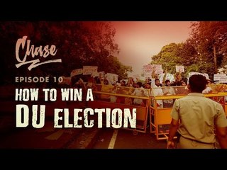 How To Win A Delhi University Students’ Election | Chase Ep. 10