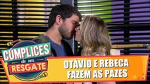 Otávio e Rebeca fazem as pazes