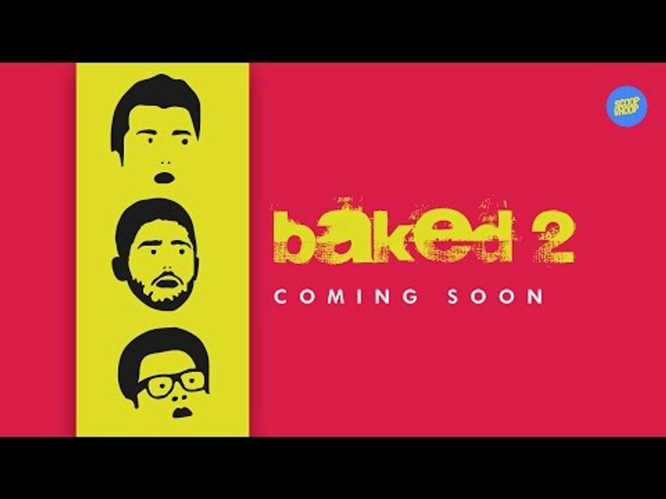 ScoopWhoop Baked Season 2 Coming Soon video Dailymotion
